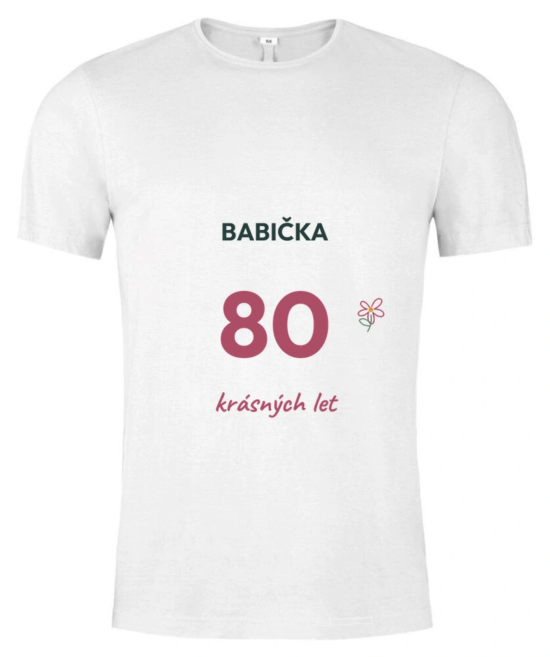 Tričko unisex s vlastním potiskem – Babička · krásných 80