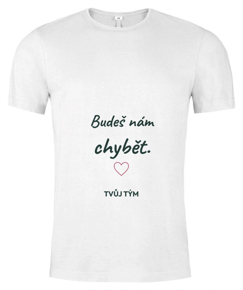 Tričko unisex s vlastním potiskem – Budeš nám chybět
