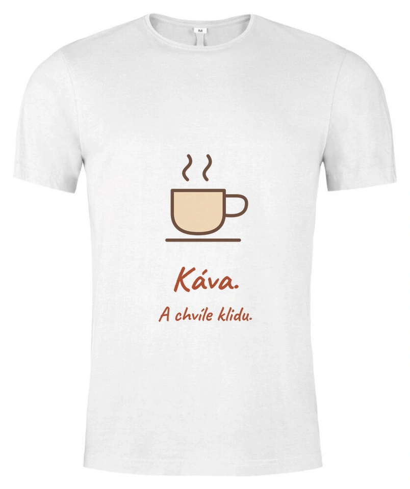 Tričko unisex s vlastním potiskem – Káva. A chvíle klidu.