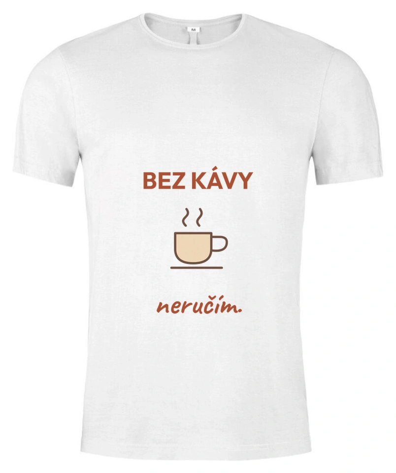 Tričko unisex s vlastním potiskem – Bez kávy neručím