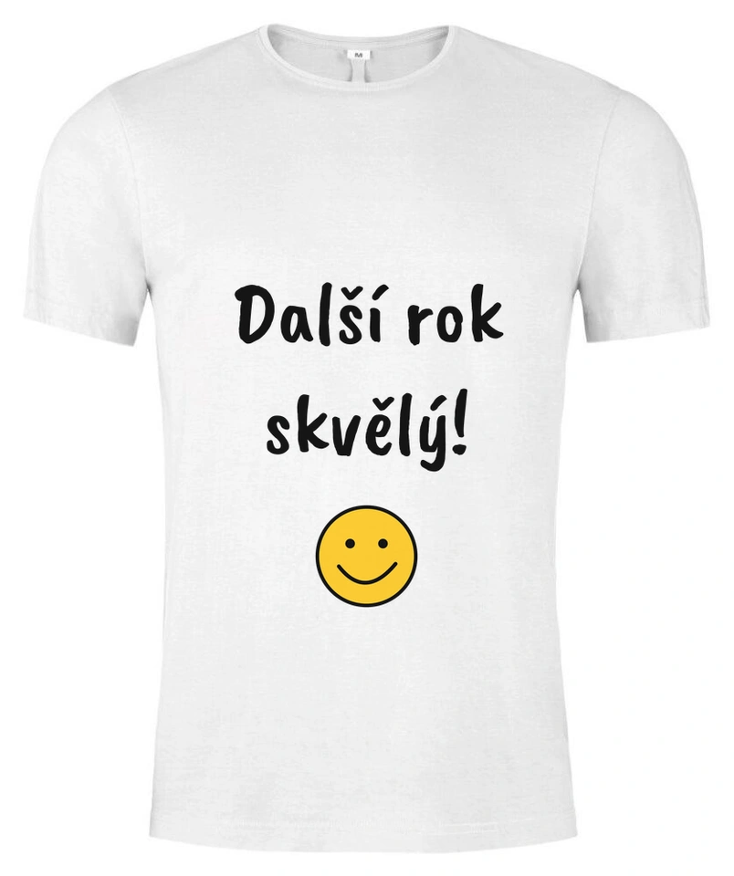 Tričko unisex s vlastním potiskem – Další rok skvělý!