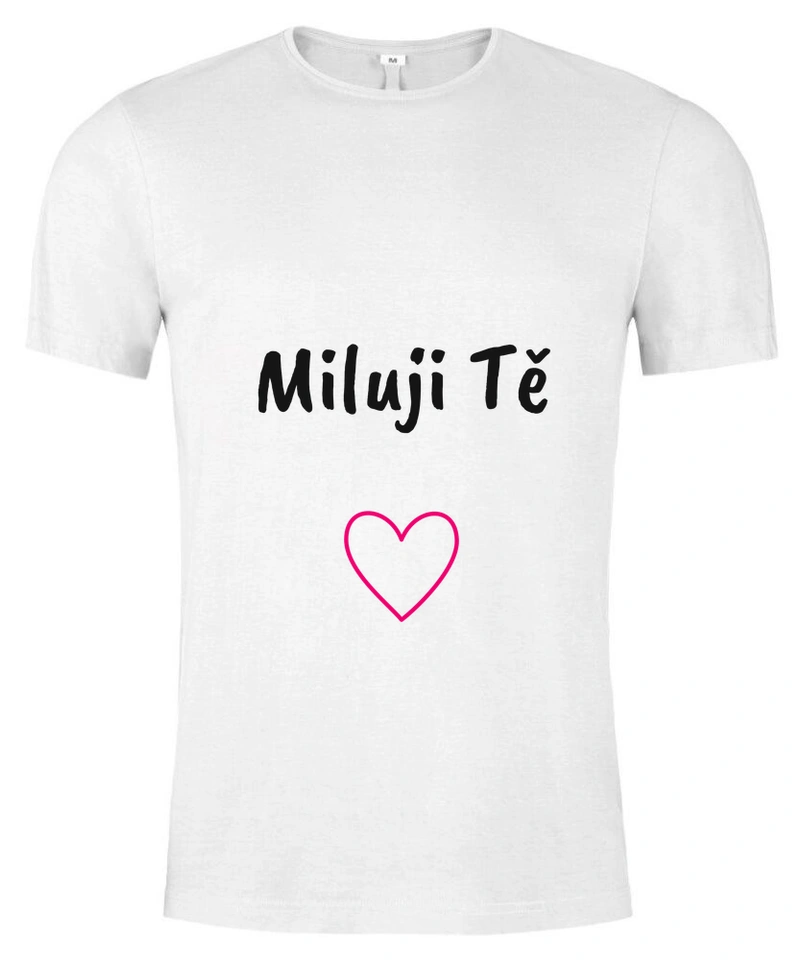 Tričko unisex s vlastním potiskem – Miluji Tě
