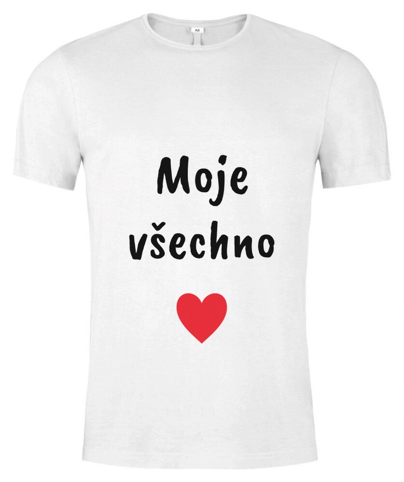 Tričko unisex s vlastním potiskem – Moje všechno