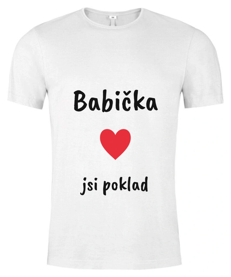 Tričko unisex s vlastním potiskem – Babička · jsi poklad