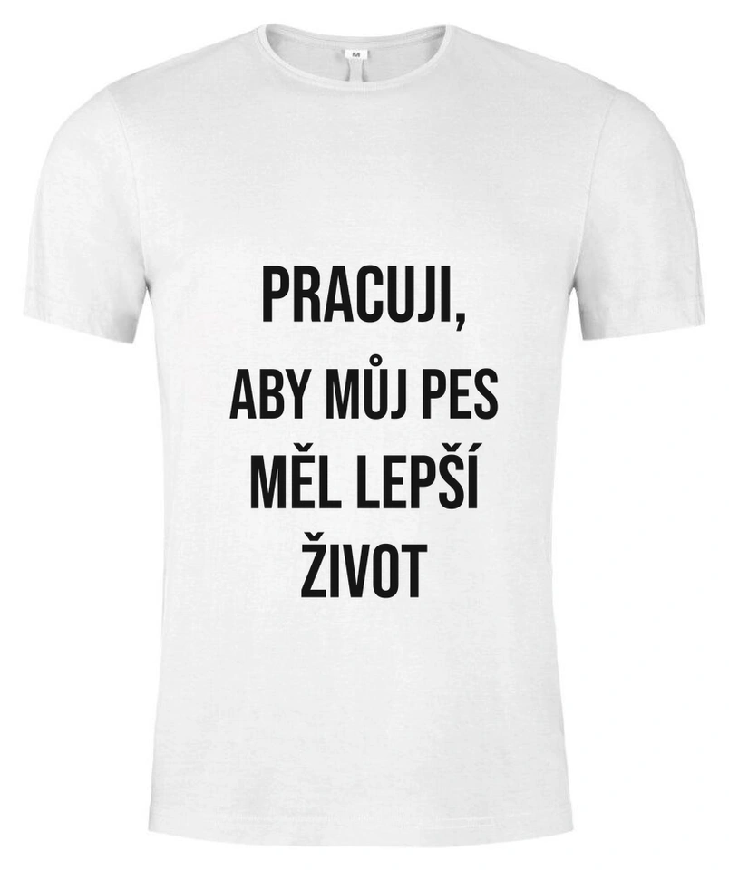 Tričko unisex s vlastním potiskem – Pracuji pro svého psa