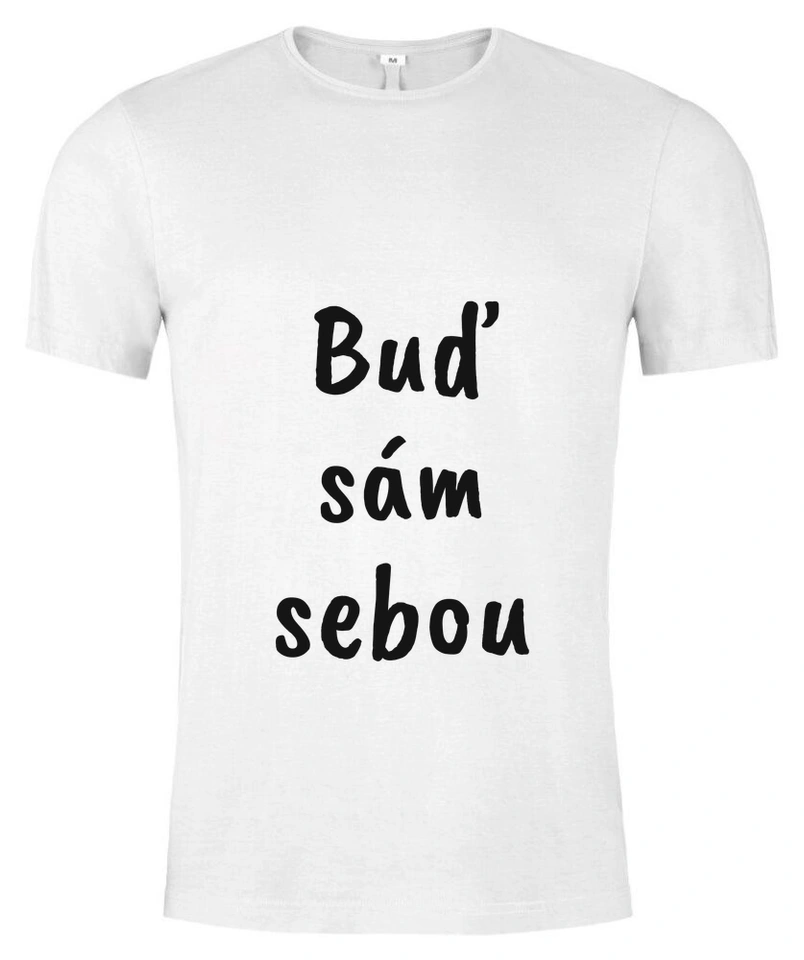 Tričko unisex s vlastním potiskem – Buď sám sebou